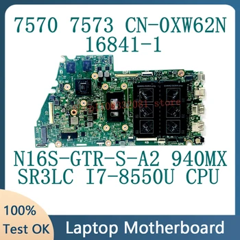 CN-0XW62N 0XW62N XW62N За Dell 15 7570 7573 Дънна платка за лаптоп 16841-1 W / SR3LC i7-8550U CPU N16S-GTR-S-A2 940MX 100% тестван добър
